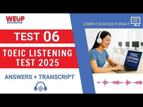 TOEIC Listening Test 2025 | FULL Test 06 | Answers + Transcript | Computer-Based Format