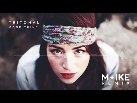 Tritonal feat. Laurell - Good Thing (M+ike Remix)