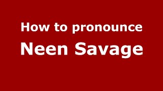 How to pronounce Neen Savage