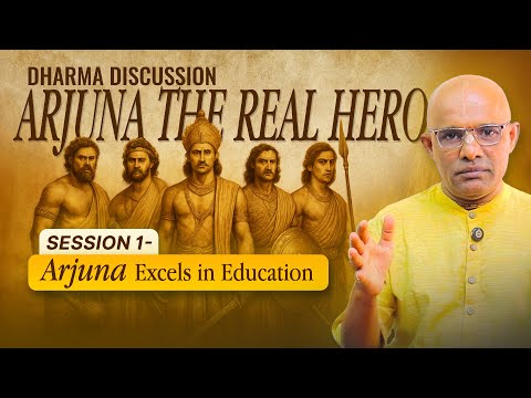 Session 1- Arjuna Excels in Education | Dharma Discussion by HG Govinda Das