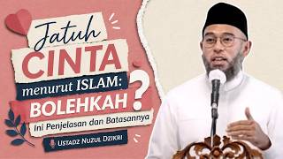 Download lagu Jatuh Cinta menurut  Islam: Bolehkah? Ini Penjelasan dan Batasannya | Ustadz Nuzul Dzikri mp3