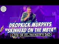 Dropkick Murphys "Skinhead on the MBTA" LIVE on St. Patrick's Day in Boston