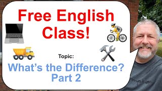 Let's Learn English! Topic: What's the Difference Between...? Part 2! 🚴🛠️💻