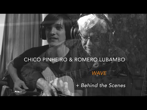 Chico Pinheiro & Romero Lubambo - WAVE + Behind the Scenes