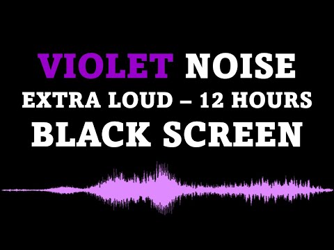 Violet Noise, Black Screen - 10 Hours EXTRA LOUD