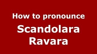 How to pronounce Scandolara Ravara
