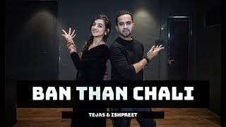 BAN THAN CHALI  Tejas Dhoke Choreography  Ishpreet
