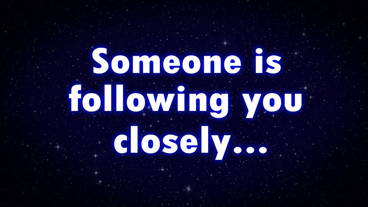 Angels say Someone is following you closely... This person...