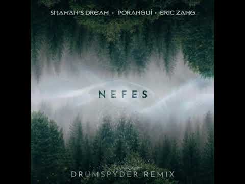 Nefes (Drumspyder Remix) - Poranguí, Shaman's Dream, & Eric Zang