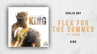 Soulja Boy - Flex For The Summer Ft. 24hrs (King)