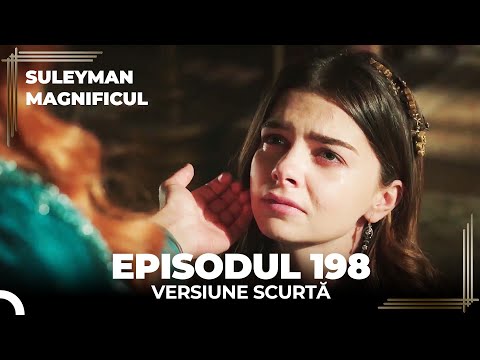Suleyman Magnificul | Episodul 198 (Versiune Scurtă)