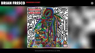 Brian Fresco -  Spending Habit (Audio)