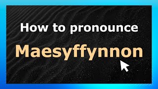 How to pronounce Maesyffynnon