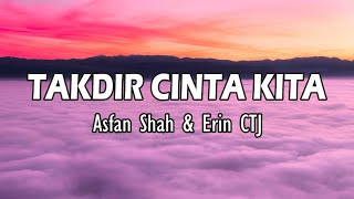Download lagu Takdir Cinta Kita - Asfan Shah & Erin CTJ ( Lirik Video) mp3