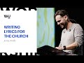 Jeremy Riddle - Writing Lyrics for the Church | Teaching Moment