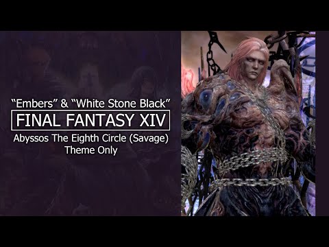 FFXIV OST "Embers" & "White Stone Black" | Abyssos The Eighth Circle (Savage) Theme Only