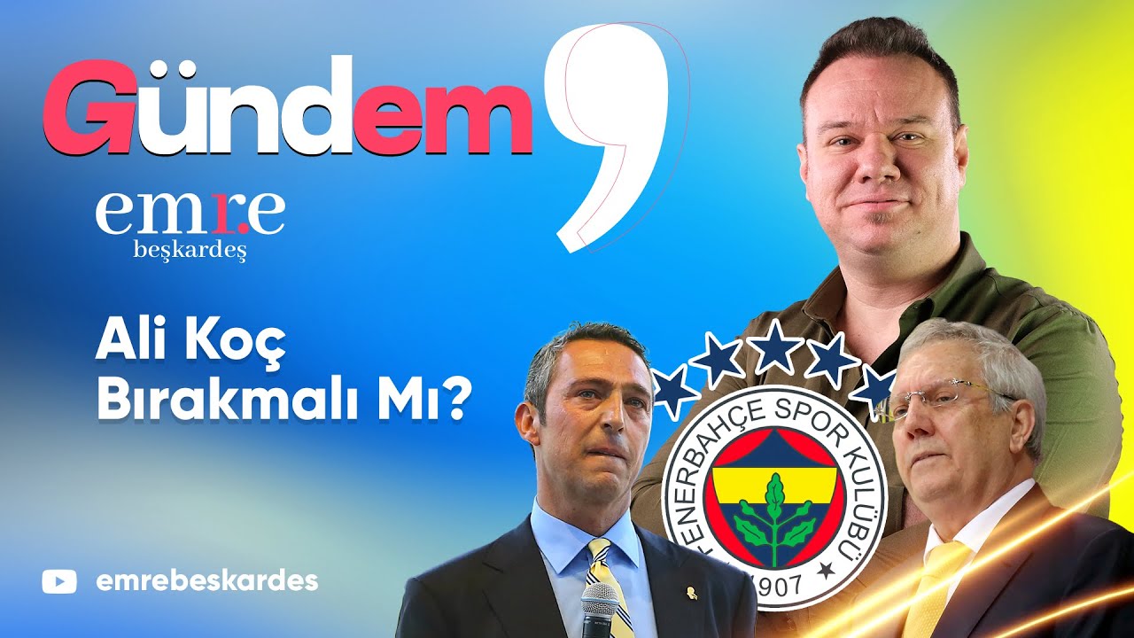 Ali Koç Bırakmalı mı?