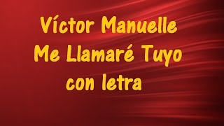 Víctor Manuelle   Me Llamaré Tuyo con letra ♫ Videos Lyrics HD ♫