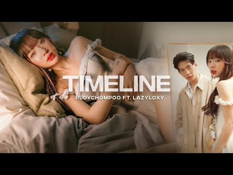 TIMELINE - Ploychompoo ft. Lazyloxy [Official M/V]