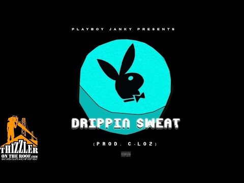 PlayBoy JANKY - Drippin Sweat [Prod. C-Loz] [Thizzler.com]