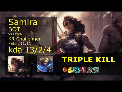 Samira ADC vs Ezreal - KR Challenger 13/2/4 Patch 11.11 Gameplay // [롤] 사미라 vs 이즈리얼