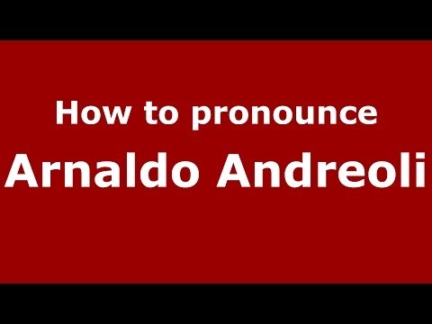 How to pronounce Arnaldo Andreoli (Italian/Italy)  - PronounceNames.com