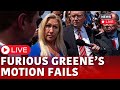 Marjorie Taylor Greene LIVE | Congresswoman Marjorie Taylor Greene Motion Fails | News18 | N18L