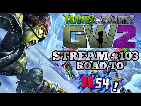 PVZ STREAM #103 [ROAD TO MAX RANK]