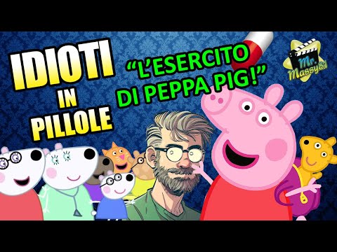 IDIOTS IN A NUTSHELL #5: Peppa Pig's Army