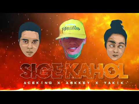 Sige Kahol - Aceking x Askkey x Yakik [ ProducedBy: RapBattle Ens ]