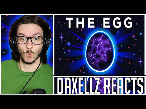 Daxellz Reacts to The Egg - A Short Story