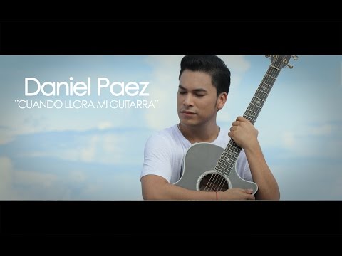 Daniel Paez - Cuando llora mi guitarra (Video oficial)