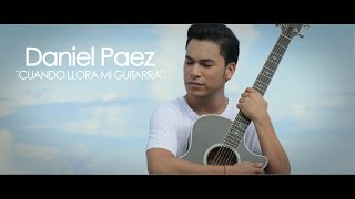 Daniel Paez - Cuando llora mi guitarra (Video oficial)