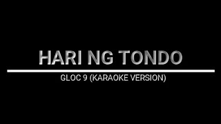 HARI NG TONDO - GLOC 9 (KARAOKE VERSION)