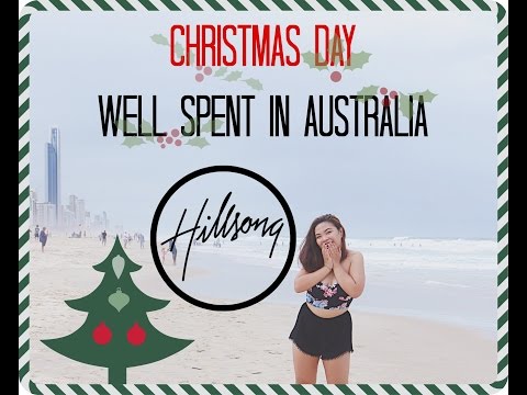 CHRISTMAS DAY WELL SPENT IN AUSTRALIA (Hillsong, celebrated by the beach)