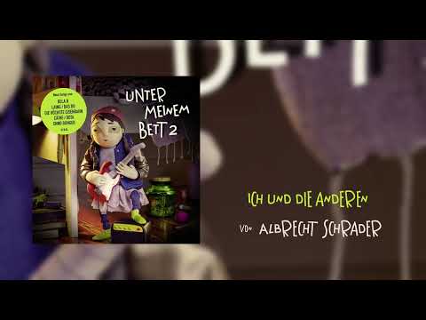 Albrecht Schrader - Ich und die anderen (Unter meinem Bett 2)