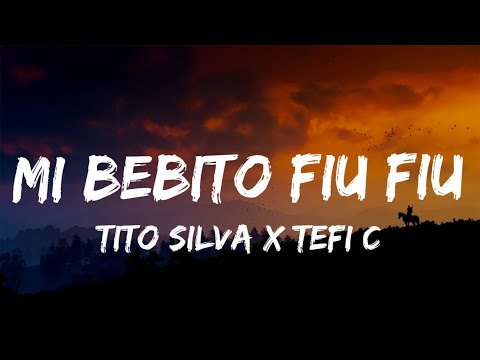 Tito Silva x Tefi C - Mi Bebito Fiu Fiu (Letra/Lyrics)