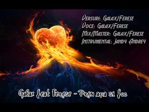 Galax feat Ferese - Prin apa si foc