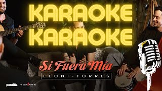 Download lagu Si fuera mia LEONI TORRES karaoke (PISTA COMPLETA SIN interrupciones) mp3