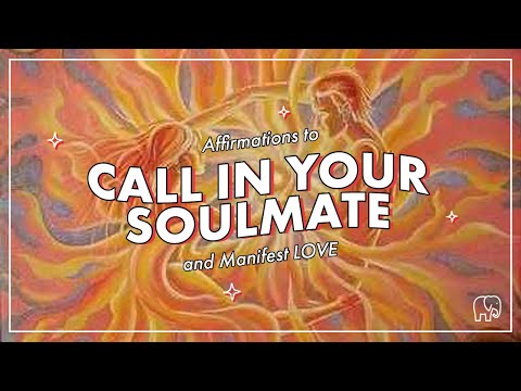 Attract LOVE Affirmations - 21 Day "I AM" Affirmations for Manifesting Soulmate