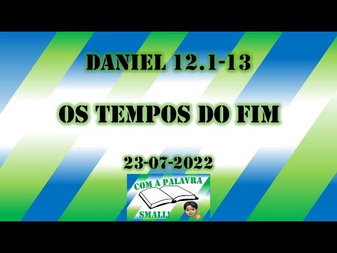 OS TEMPOS DO FIM (DANIEL 12.1-13)