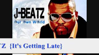 JBEATZ IT&#39;S GETTING LATE (official song)