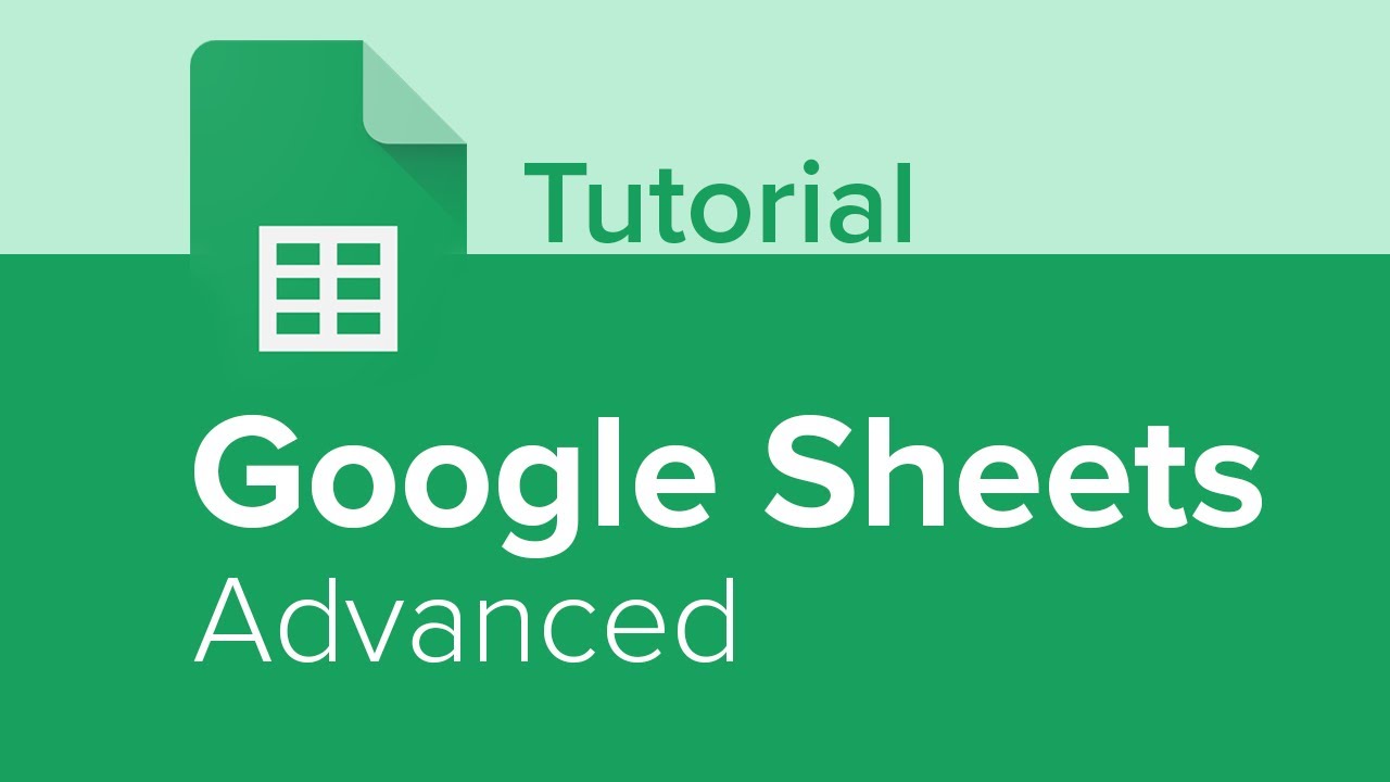 Google Sheets Advanced Tutorial