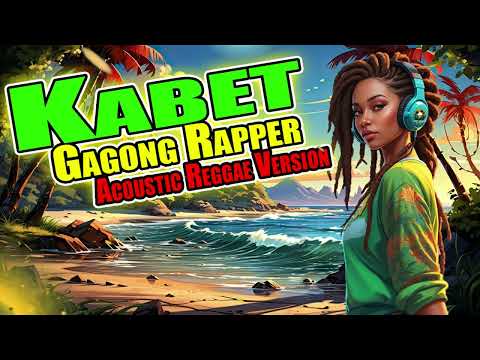Kabet - Gagong Rapper (Acoustic Reggae Version) Rock N Gel