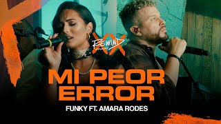 Mi Peor Error | Funky Ft. @amararodes3915 #Rewind (Video Oficial)