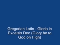 Gregorian Latin - Gloria in Excelsis Deo (Glory be ...