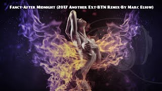 Fancy-After Midnight (2017 Another Ext-BTN Remix-By Marc Eliow)