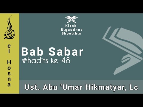 Kajian Riyadhus Sholihin | Kitab Muqodimah | Bab Sabar | Hadits ke-48 | Ust. Abu 'Umar Hikmatyar, Lc