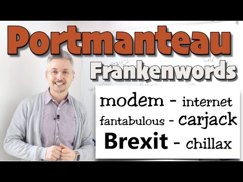 Portmanteau (Frankenwords) (internet, carjack, chillax, brexit, etc.)