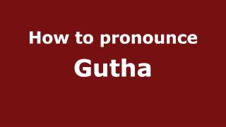 How to pronounce Gutha